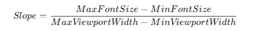 レスポンシブ型（流動的）タイポグラフィの傾斜計算式。分子にMaxFontSize引くMinFontSize、分母にMaxViewportWidth引くMinViewportWidthと表記された数学的な計算方法を示す公式